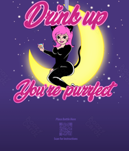 Load image into Gallery viewer, DRINK UP, YOU'RE PURRFECT