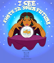 Load image into Gallery viewer, I SEE SHOTS IN YOUR FUTURE