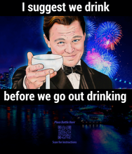 Load image into Gallery viewer, I SUGGEST WE DRINK