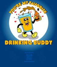 Load image into Gallery viewer, FAVORITE DRINKING BUDDY